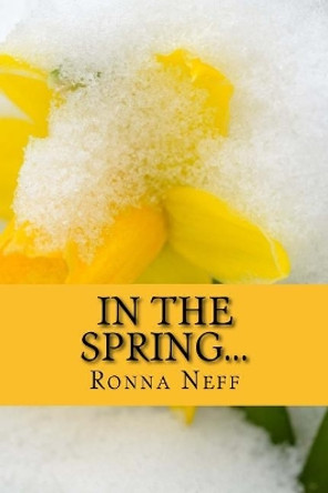 In The Spring... by Ronna L Neff 9781986730631