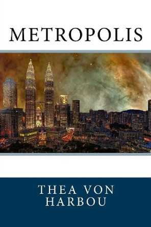 Metropolis by Thea Von Harbou 9781718824386