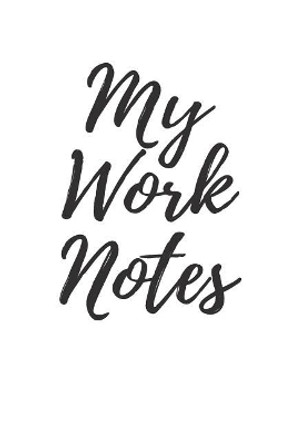 My Work Notes by Brenda Blaeser 9781718832060