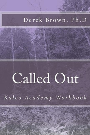 Called Out: Kaleo Academy Workbook by Derek M Brown Ph D 9781718860049