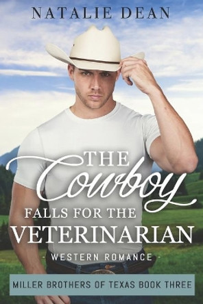 The Cowboy Falls for the Veterinarian: Western Romance by Natalie Dean 9798679201989