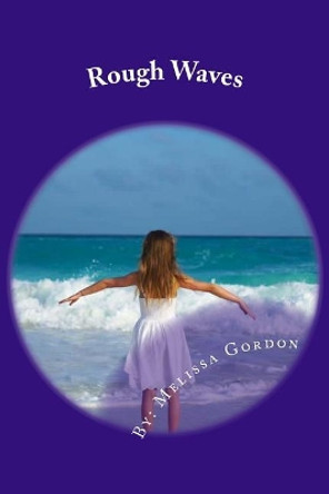 Rough Waves: Book 1 by Melissa C Gordon 9781719545686