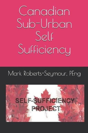 Canadian Sub-Urban Self Sufficiency by Peng Mark Roberts-Seymour 9781719829519