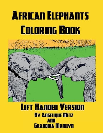 African Elephants Coloring Book: Left Handed Version by Grandma Marilyn 9781720020028