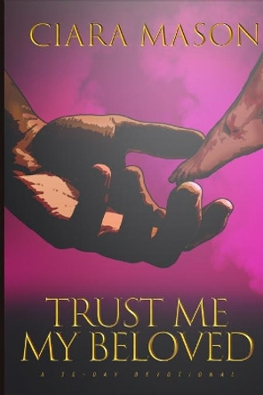 Trust Me My Beloved by Ciara Mason 9781737176152