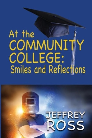 At the Community College: Smiles and Reflections by Jeffrey Ross 9781624204265