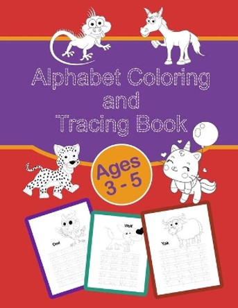 Alphabet Coloring and Tracing Book: Letter Tracing Book, Coloring Book, Practice For Kids, Ages 3-5, Alphabet Writing Practice by Toma Bonciu 9798723466364