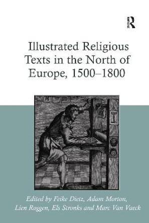 Illustrated Religious Texts in the North of Europe, 1500-1800 by Feike Dietz