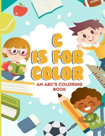 C Is For Color: An ABC's Coloring Book by Beach Bird Publishing 9798729388837