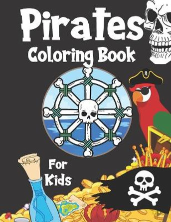 Pirates Coloring Book For Kids: For Children Age 2-4, 4-8, 8-12, Toddlers, Preschools And Adults: Colouring Pages With Pirates, Pirate Ships, Treasures And More: 44 Great illustrations by Jaimlan Fox 9798731379069