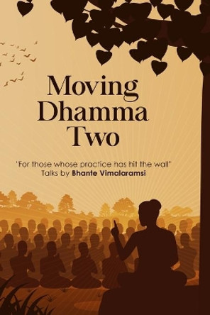 Moving Dhamma Volume 2 by Bhante Vimalaramsi 9798732752816