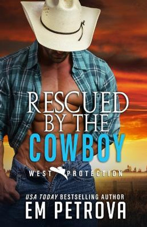 Rescued by the Cowboy by Em Petrova 9798738524127