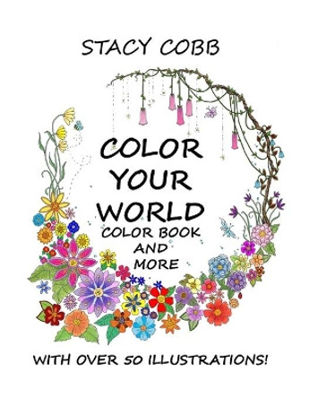 Color Your World: Color Book and More by Stacy Cobb 9798614451783