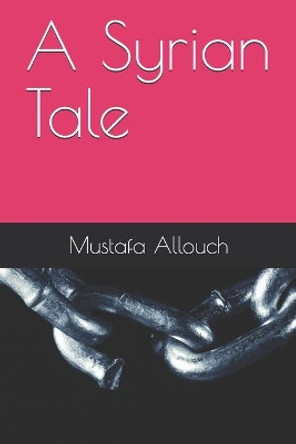 A Syrian Tale by Mustafa Allouch 9798621892661