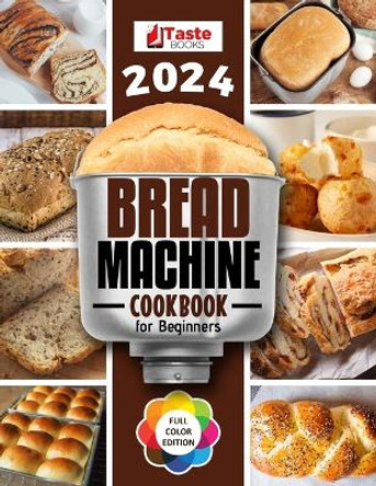 Bread Machine Cookbook: No-hassle Recipes for Delicious Homemade Bread. by Taste Books 9798854503662