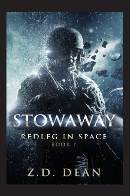 Stowaway: Redleg in Space: Book 1 by Z D Dean 9798886043426