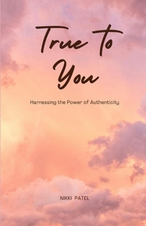 True to You by Nikki Patel 9781648304880