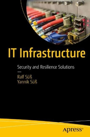 IT Infrastructure: Security and Resilience Solutions by Ralf Süß 9798868800764