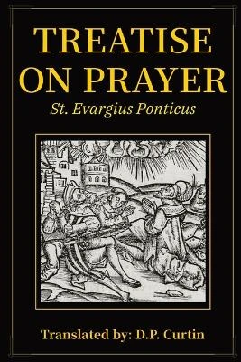 Treatise on Prayer by St Evagrius Ponticus 9798868928871