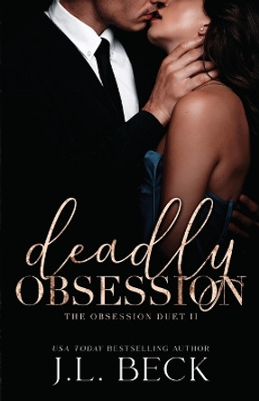 Deadly Obsession by J L Beck 9798869018007