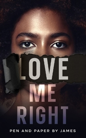 Love Me Right by Pen And Paper James 9798869024237