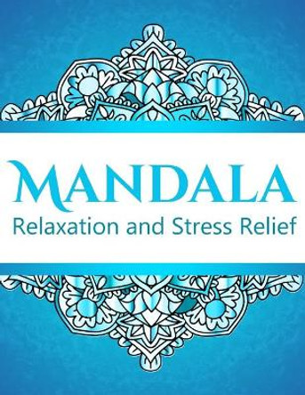 Mandala Relaxation and Stress Relief: Mandala Relaxation Colouring Book - Mandala Easy for Beginners by Louise M McBot 9798642268605