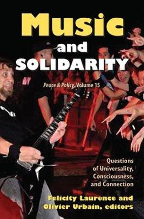 Music and Solidarity: Questions of Universality, Consciousness, and Connection by Felicity Laurence