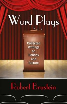 Word Plays: Collected Writings on Politics and Culture by Robert Brustein