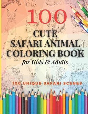Cute Safari Animal Coloring Book for Kids and Adults: 100 Different Coloring Pages and Varying Complexity! by Nathan M Gartland 9798871882368