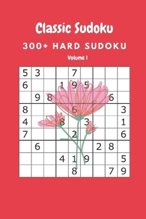 Classic Sudoku: 300+ Hard sudoku Volume 1 by Nina Fortner 9798637837274