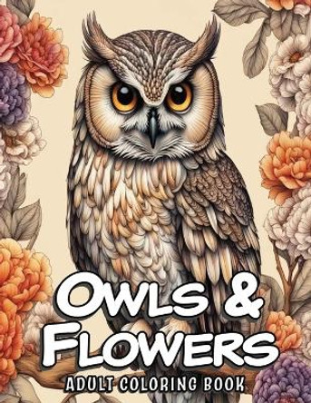 Owls and Flowers: Animals in Flowers Adult Coloring Book for Women, 52 Stress-Relief Realistic Owls Grayscale Illustrations for Adults, Seniors, and Teens by Ianus D Casper 9798872807759