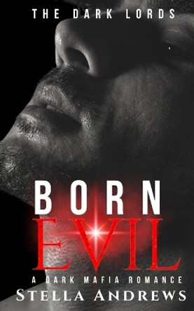 Born Evil: A Dark Mafia Romance by Stella Andrews 9798877043336