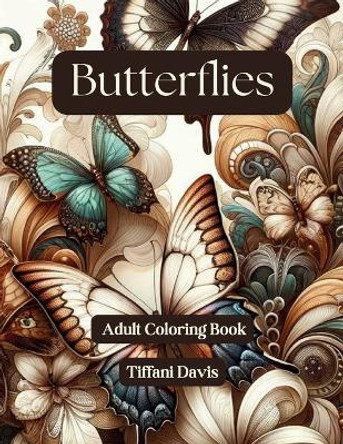 Butterflies: Adult Coloring Book by Tiffani Davis 9798872955054