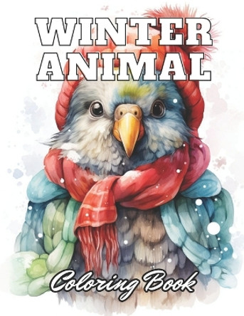 Winter Animal Coloring Book for Adults: 100+ High-Quality and Unique Coloring Pages for All Ages by Lindsay Simpson 9798872997368