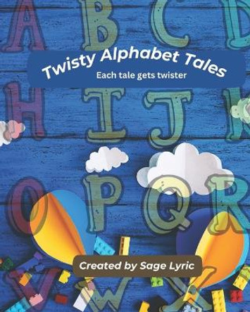 Twisty Alphabet tales by Sage Lyric 9798882763182