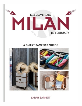 Discovering Milan in February: A Smart Packer's Guide by Sarah Barnett 9798878094795