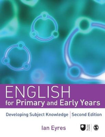 English for Primary and Early Years: Developing Subject Knowledge by Ian Eyres