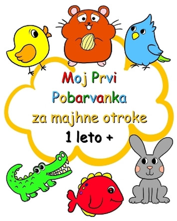 Moj Prvi Pobarvanka za majhne otroke 1 leto +: Lepe velike slike za otroke starejse od 1 leta by Maryan Ben Kim 9798880545230