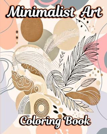 Minimalist Art Coloring Book: A Collection of Aesthetic Designs with Unique Boho Illustrations for Adults by Caroline J Blackmore 9798880638338
