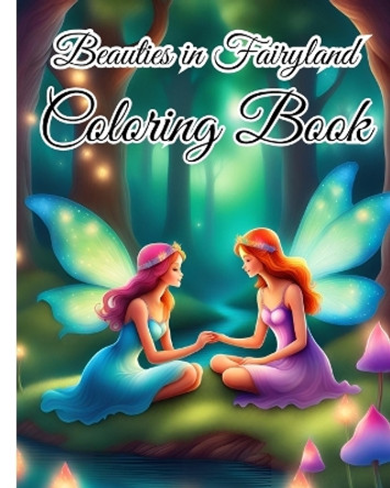 Beauties in Fairyland Coloring Book: Coloring Book for Women, Featuring Beautiful Illustration of Fairies/Hairstyles by Thy Nguyen 9798881343125