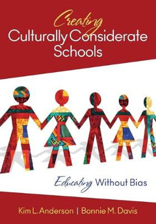 Creating Culturally Considerate Schools: Educating Without Bias by Kim L. Anderson