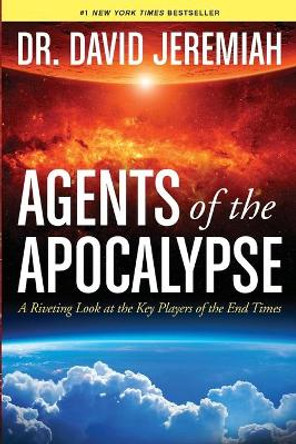 Agents Of The Apocalypse by David Jeremiah