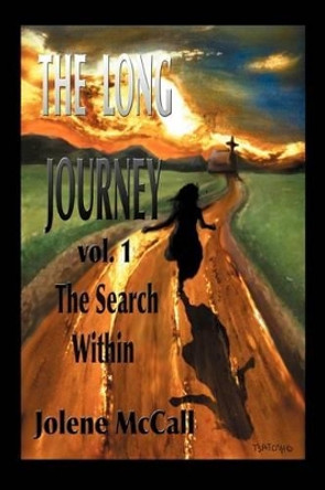 The Long Journey the Search Within by Jolene McCall 9781938186004