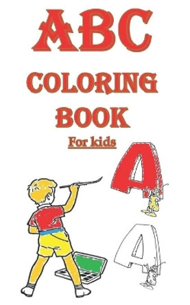 ABC Coloring Book for Kids: Black & White pages book, coloring book, learn with fun by Nadim Abderrahman 9798642925546