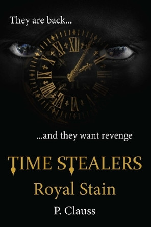 Time Stealers: Royal Stain by P Clauss 9798985341317