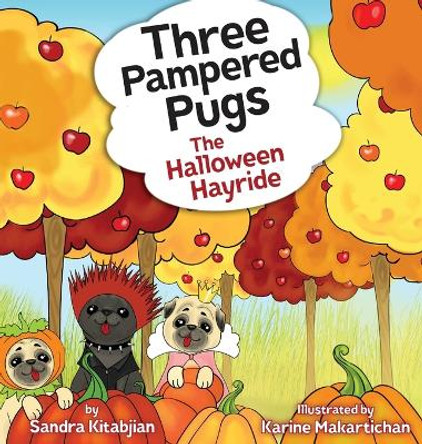 Three Pampered Pugs: The Halloween Hayride by Sandra Kitabjian 9798985578201