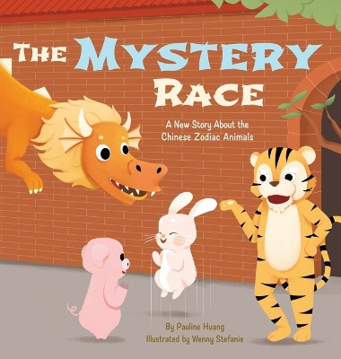 The Mystery Race: A New Story About the Chinese Zodiac Animals by Pauline Huang 9798985668100