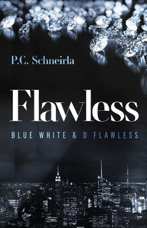 Flawless: Blue White & D Flawless by P C Schneirla 9798986671109