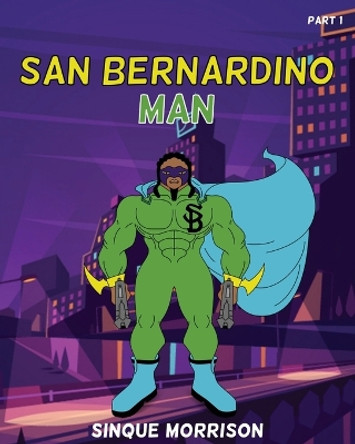San Bernardino Man Part 1 by Sinque Morrison 9798986717807