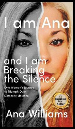 I am Ana and I am Breaking the Silence by Ana Williams 9798986921211